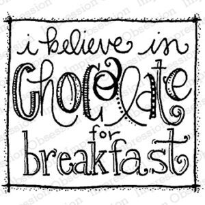 Believe in chocolate